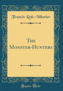 The Monster-Hunters (Classic Reprint)