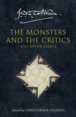 The Monsters and the Critics - Tolkien, J. R. R., and Tolkien, Christopher (Editor)
