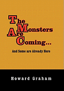 The Monsters Are Coming...and Some Are Already Here