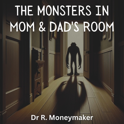 The Monsters In Mom & Dads Room - Moneymaker, R