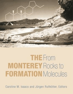 The Monterey Formation: From Rocks to Molecules
