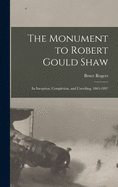 The Monument to Robert Gould Shaw: Its Inception, Completion, and Unveiling, 1865-1897