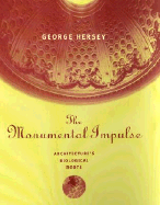 The Monumental Impulse: Architecture's Biological Roots