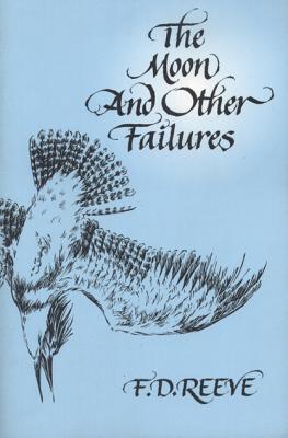The Moon and Other Failures - Reeve, F D