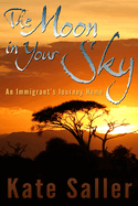 The Moon in Your Sky: An Immigrant's Journey Home Volume 1