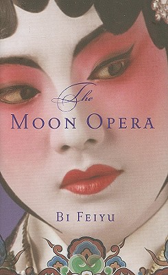 The Moon Opera - Feiyu, Bi, and Goldblatt, Howard, Professor (Translated by), and Lin, Sylvia Li (Translated by)