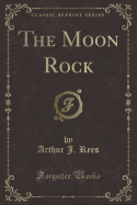 The Moon Rock (Classic Reprint)