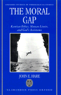 The Moral Gap: Kantian Ethics, Human Limits, and God's Assistance