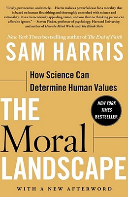 The Moral Landscape: How Science Can Determine Human Values - Harris, Sam