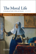 The Moral Life: An Introductory Reader in Ethics and Literature