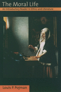 The Moral Life: An Introductory Reader in Ethics and Literature