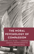 The Moral Psychology of Compassion