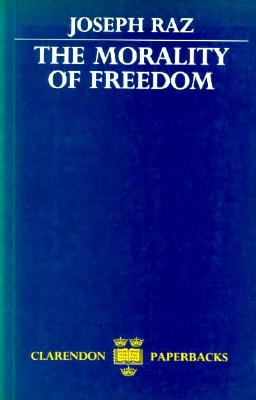 The Morality of Freedom - Raz, Joseph