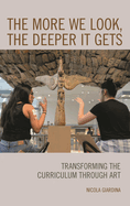 The More We Look, the Deeper It Gets: Transforming the Curriculum Through Art