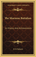 The Mormon Battalion: Its History and Achievements