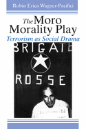 The Moro Morality Play: Terrorism as Social Drama