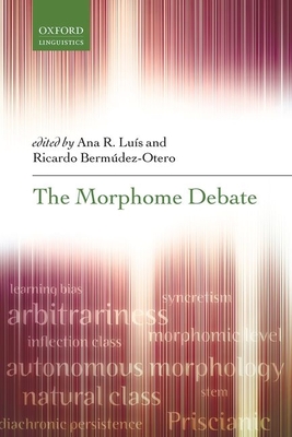 The Morphome Debate - Lu�s, Ana (Editor), and Berm�dez-Otero, Ricardo (Editor)
