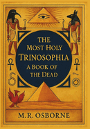 The Most Holy Trinosophia: A Book of the Dead