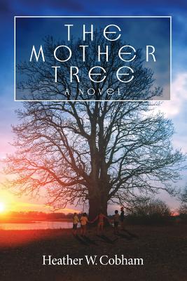 The Mother Tree - Cobham, Heather W