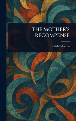 The Mother's Recompense - Wharton, Edith