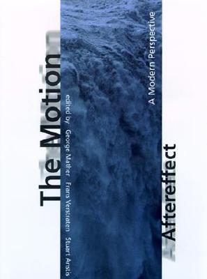 The Motion Aftereffect: A Modern Perspective - Mather, George (Editor), and Verstraten, Frans (Editor), and Anstis, Stuart, Professor (Editor)