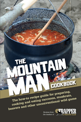 The Mountain Man Cookbook - Blohm, Jared (Editor)