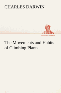 The Movements and Habits of Climbing Plants