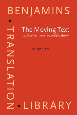 The Moving Text: Localization, Translation, and Distribution - Pym, Anthony