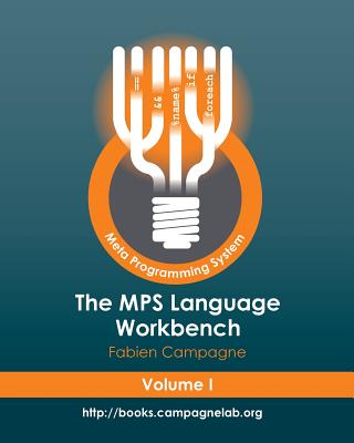 The MPS Language Workbench Volume I: The Meta Programming System - Campagne, Fabien