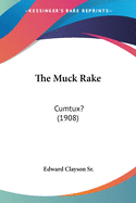 The Muck Rake: Cumtux? (1908)