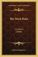 The Muck Rake: Cumtux? (1908)