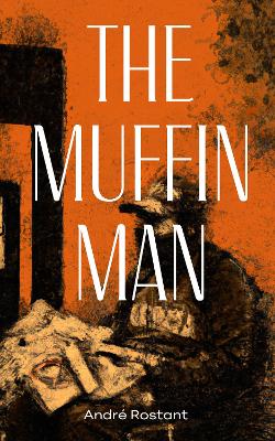 The Muffin Man - Rostant, Andr�