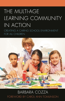 The Multi-age Learning Community in Action: Creating a Caring School Environment for All Children - Cozza, Barbara