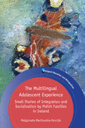 The Multilingual Adolescent Experience: Small Stories of Integration and Socialization