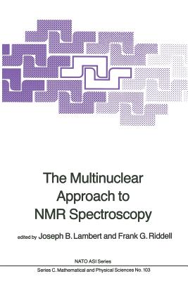 The Multinuclear Approach to NMR Spectroscopy - Lambert, J B (Editor), and Riddell, F G (Editor)