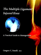 The Multiple Ligament Injured Knee: A Practical Guide to Management