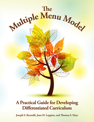 The Multiple Menu Model: A Practical Guide for Developing Differentiated Curriculum - Renzulli, Joseph, Ed