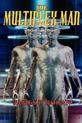 The Multiplex Man - Hogan, James P