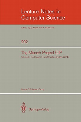The Munich Project CIP: Volume I: The Wide Spectrum Language CIP-L - Bauer, F.L. (Assisted by), and Berghammer, R. (Assisted by), and Broy, M. (Assisted by)