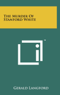 The Murder Of Stanford White