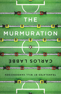 The Murmuration - Labb�, Carlos, and Vanderhyden, Will (Translated by)