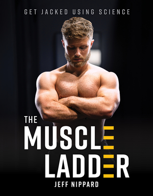 The Muscle Ladder: Get Jacked Using Science - Nippard, Jeff