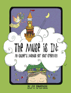 The Muse Is in: An Owner's Manual to Your Creativity