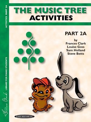 The Music Tree Activities Book: Part 2a - Clark, Frances, and Goss, Louise, and Holland, Sam