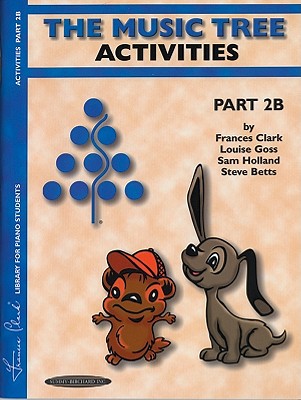 The Music Tree Activities Book: Part 2b - Clark, Frances, and Goss, Louise, and Holland, Sam