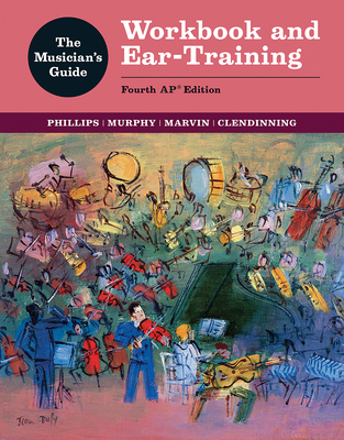 The Musician's Guide: Workbook and Ear-Training - Phillips, Joel, and Murphy, Paul, and Clendinning, Jane Piper