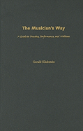 The Musician's Way: A Guide to Practice, Performance, and Wellness