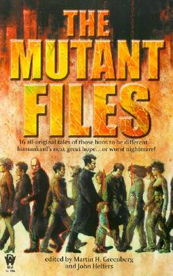 The Mutant Files - Various, and Greenberg, Martin Harry (Editor), and Helfers, John (Editor)
