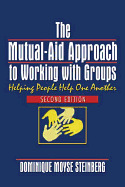The Mutual-Aid Approach to Working with Groups: Helping People Help One Another, Second Edition