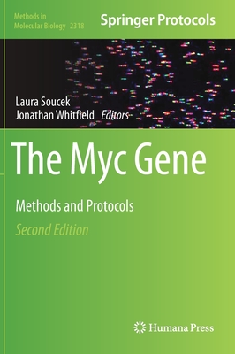 The Myc Gene: Methods and Protocols - Soucek, Laura (Editor), and Whitfield, Jonathan (Editor)